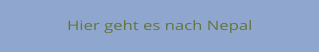 Hier geht es nach Nepal