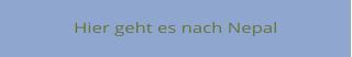 Hier geht es nach Nepal